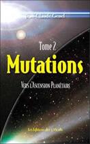 Couverture du livre « Mutations 2 - vers l'ascension planetaire » de Jean-Claude Genel aux éditions 3 Monts
