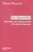 Couverture du livre « Karl Marx, les voleurs de bois et le droit des pauvres » de Daniel Bensaid aux éditions Fabrique
