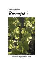Couverture du livre « Rescapé ? » de Yves Neyrolles aux éditions A Plus D'un Titre