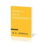 Couverture du livre « Qu'est-ce que la prédestination ? : [Questions cruciales] » de Robert C. Sproul aux éditions Publications Chretiennes