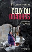 Couverture du livre « Ceux du Donbass ; chronique d'une guerre en cours » de Zakhar Prilepine aux éditions Syrtes