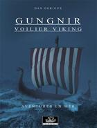 Couverture du livre « Gungnir Voilier Viking t.1 ; aventures sur Mer » de Dan Derieux aux éditions Gungnir