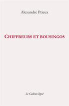 Couverture du livre « Chiffreurs et bousingos » de Alexandre Prieux aux éditions Le Cadran Ligne
