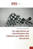 Couverture du livre « Un algorithme de reconciliation des repliques partielles d'un document » de Milliam Ndadji aux éditions Editions Universitaires Europeennes