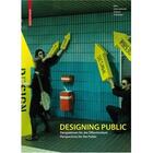 Couverture du livre « Designing Public /Anglais/Allemand » de Erlhoff Michael aux éditions Birkhauser