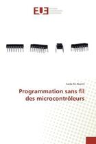 Couverture du livre « Programmation sans fil des microcontrôleurs » de Saida Ali Akermi aux éditions Editions Universitaires Europeennes