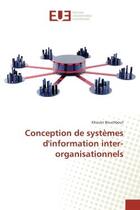 Couverture du livre « Conception de systemes d'information inter-organisationnels » de Bouchbout Khoutir aux éditions Editions Universitaires Europeennes