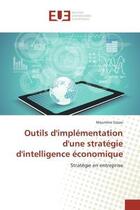 Couverture du livre « Outils d'implementation d'une strategie d'intelligence economique - strategie en entreprise » de Sissao Moumine aux éditions Editions Universitaires Europeennes