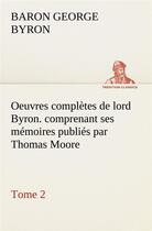 Couverture du livre « Oeuvres completes de lord byron. tome 2. comprenant ses memoires publies par thomas moore » de Gordon/Byron aux éditions Tredition