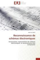 Couverture du livre « Reconnaissance de schemas electroniques - vectorisation, segmentation de schemas electroniques, et r » de Maini Jean-Luc aux éditions Editions Universitaires Europeennes