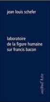Couverture du livre « Laboratoire de la figure humaine sur Francis Bacon » de Jean-Louis Schefer aux éditions Pagine D'arte