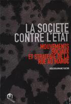 Couverture du livre « La société contre l'état ; mouvements sociaux et stratégie de la rue au Maroc » de Rachik Abderrahmane aux éditions Eddif Maroc