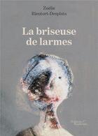 Couverture du livre « La briseuse de larmes » de Zoelie Rieutort-Desplats aux éditions Baudelaire