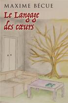 Couverture du livre « Le langage des coeurs » de Maxime Becue aux éditions Librinova