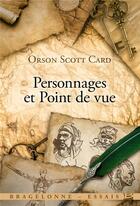 Couverture du livre « Personnages et point de vue » de Orson Scott Card aux éditions Bragelonne