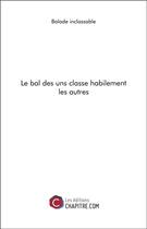 Couverture du livre « Le bal des uns classe habilement les autres » de Balade Inclassable aux éditions Chapitre.com