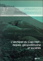 Couverture du livre « Dynamiques environnementales, n° 37/2016 : L'archipel du Cap-Vert : risques, géopatrimoine et sociétés » de Cunha Lucio aux éditions Pu De Bordeaux