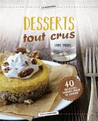 Couverture du livre « Desserts tout crus ; 40 recettes simples pour se lancer » de Laure Thomas aux éditions Marie-claire