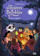 Couverture du livre « Les sorcières de Brooklyn Tome 3 : Vacances magiques » de Sophie Escabasse aux éditions Bande D'ados