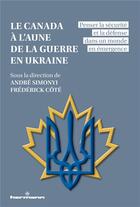 Couverture du livre « Le Canada à l'aune de la guerre en Ukraine : Penser la sécurité et la défense dans un monde en émergence » de Simonyi Andre aux éditions Hermann