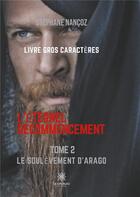Couverture du livre « L'éternel recommencement Tome 2 ; le soulèvement d'Arago » de Nancoz Stephane aux éditions Le Lys Bleu