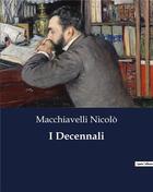 Couverture du livre « I Decennali » de Macchiavelli Nicolò aux éditions Culturea