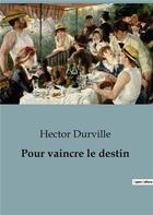 Couverture du livre « Pour vaincre le destin » de Hector Durville aux éditions Shs Editions