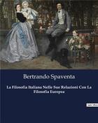 Couverture du livre « La Filosofia Italiana Nelle Sue Relazioni Con La Filosofia Europea » de Spaventa Bertrando aux éditions Culturea