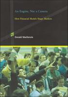 Couverture du livre « AN ENGINE, NOT A CAMERA - HOW FINANCIAL MODELS SHAPE MARKETS » de Donald Mackenzie aux éditions Mit Press