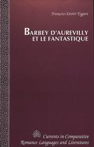 Couverture du livre « Barbey d'aurevilly et le fantastique » de Eygun Francois-Xavie aux éditions Peter Lang