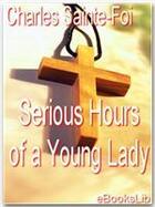 Couverture du livre « Serious Hours of a Young Lady » de Charles Sainte-Foi aux éditions Ebookslib