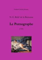 Couverture du livre « N.-e. retif de la bretonne - le pornographe » de Crochet aux éditions Lulu