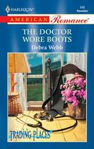 Couverture du livre « The Doctor Wore Boots (Mills & Boon American Romance) » de Debra Webb aux éditions Mills & Boon Series