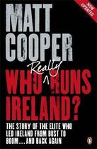Couverture du livre « Who really runs Ireland? the story of the elite who led Ireland from bust to boom ... and back agai » de Matt Cooper aux éditions Adult Pbs