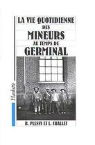 Couverture du livre « La vie quotidienne des mineurs au temps de Germinal » de Bernard Plessy aux éditions Hachette Litteratures