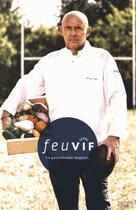 Couverture du livre « Feu vif ; la gastronomie inspirée » de  aux éditions Hachette Pratique