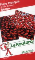 Couverture du livre « Guide Du Routard ; Pays Basque (France, Espagne), Béearn (Edition 2014/2015) » de  aux éditions Hachette Tourisme