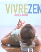 Couverture du livre « Vivre Zen ; Mediter Au Quotidien » de Gill Farrer-Halls aux éditions Octopus