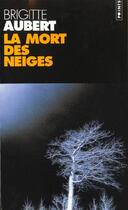 Couverture du livre « Mort Des Neiges (La) » de Brigitte Aubert aux éditions Points