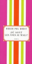Couverture du livre « Où sont les ânes au Mali ? » de Roger-Pol Droit aux éditions Seuil