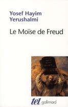 Couverture du livre « Le Moïse de Freud » de Yosef Hayim Yerushalmi aux éditions Gallimard