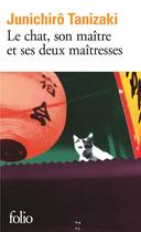 Couverture du livre « Le chat, son maître et ses deux maîtresses » de Jun'Ichiro Tanizaki aux éditions Folio