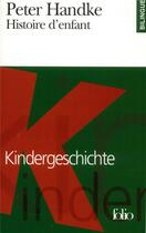 Couverture du livre « Histoire d'enfant : kindergeschichte » de Peter Handke aux éditions Folio