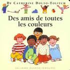 Couverture du livre « Des amis de toutes les couleurs » de Catherine Dolto et Colline Faure-Poiree aux éditions Gallimard Jeunesse Giboulees