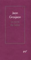 Couverture du livre « La Reine de Saba » de Jean Grosjean aux éditions Gallimard