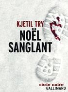 Couverture du livre « Noël sanglant » de Kjetil Try aux éditions Gallimard