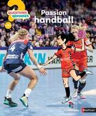 Couverture du livre « QUESTIONS REPONSES 7+ ; passion handball » de Jean-Michel Billioud et Stephane Pillaud aux éditions Nathan