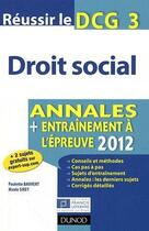 Couverture du livre « Réussir le DCG 3 ; droit social ; annales et entraînement à l'épreuve (édition 2012) » de Paulette Bauvert et Nicole Siret aux éditions Dunod