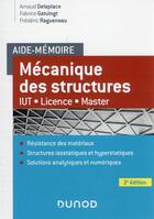 Couverture du livre « Aide-mémoire : mécanique des structures ; IUT-Licence-Master (3e édition) » de Fabrice Gatuingt et Frederic Ragueneau et Arland Delaplace aux éditions Dunod