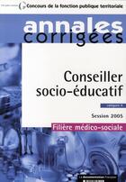 Couverture du livre « Conseiller socio-éducatif ; catégorie a ; session 2005 ; filière médico-sociale » de  aux éditions Documentation Francaise